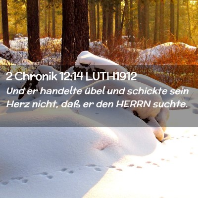 Picture 02 - 2 Chronik 12:14 LUTH1912 - Und er handelte übel und schickte sein Herz - Bible Verse Picture