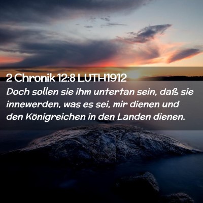 Picture 02 - 2 Chronik 12:8 LUTH1912 - Doch sollen sie ihm untertan sein, daß sie - Bible Verse Picture
