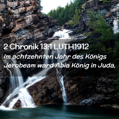 Picture 02 - 2 Chronik 13:1 LUTH1912 - Im achtzehnten Jahr des Königs Jerobeam ward - Bible Verse Picture