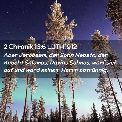 Picture 02 - 2 Chronik 13:6 LUTH1912 - Aber Jerobeam, der Sohn Nebats, der Knecht - Bible Verse Picture
