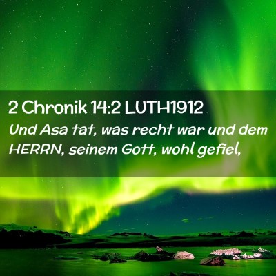 Picture 02 - 2 Chronik 14:2 LUTH1912 - Und Asa tat, was recht war und dem HERRN, seinem - Bible Verse Picture