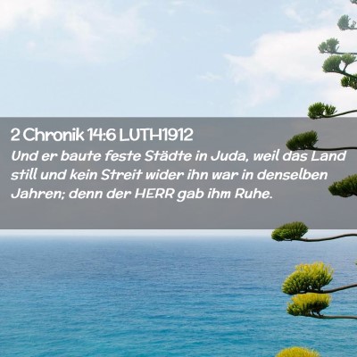 Picture 02 - 2 Chronik 14:6 LUTH1912 - Und er baute feste Städte in Juda, weil das Land - Bible Verse Picture