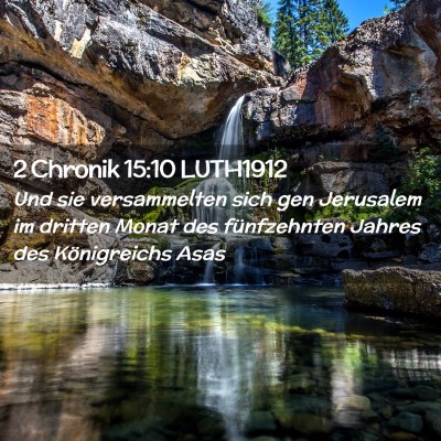 Picture 02 - 2 Chronik 15:10 LUTH1912 - Und sie versammelten sich gen Jerusalem im - Bible Verse Picture