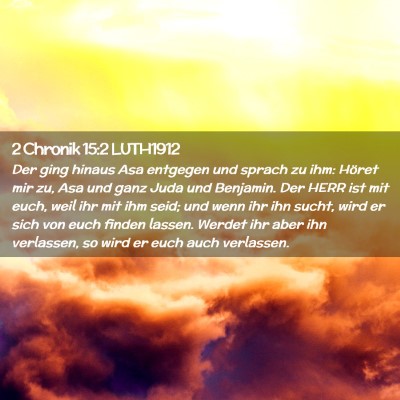 Picture 02 - 2 Chronik 15:2 LUTH1912 - Der ging hinaus Asa entgegen und sprach zu ihm: - Bible Verse Picture
