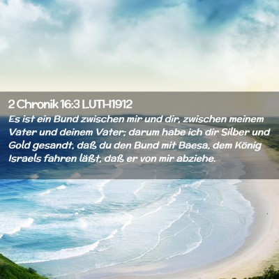Picture 02 - 2 Chronik 16:3 LUTH1912 - Es ist ein Bund zwischen mir und dir, zwischen - Bible Verse Picture