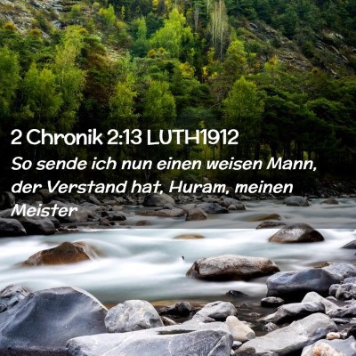 Picture 02 - 2 Chronik 2:13 LUTH1912 - So sende ich nun einen weisen Mann, der Verstand - Bible Verse Picture