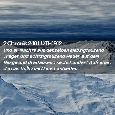 Picture 02 - 2 Chronik 2:18 LUTH1912 - Und er machte aus denselben siebzigtausend - Bible Verse Picture