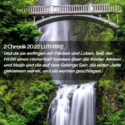 Picture 02 - 2 Chronik 20:22 LUTH1912 - Und da sie anfingen mit Danken und Loben, ließ - Bible Verse Picture