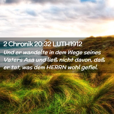 Picture 02 - 2 Chronik 20:32 LUTH1912 - Und er wandelte in dem Wege seines Vaters Asa und - Bible Verse Picture