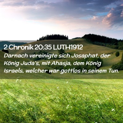 Picture 02 - 2 Chronik 20:35 LUTH1912 - Darnach vereinigte sich Josaphat, der König - Bible Verse Picture