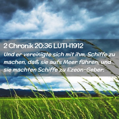 Picture 02 - 2 Chronik 20:36 LUTH1912 - Und er vereinigte sich mit ihm, Schiffe zu - Bible Verse Picture