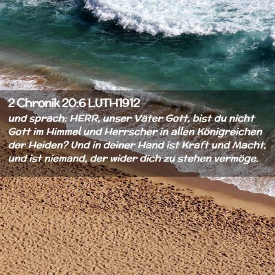 Picture 02 - 2 Chronik 20:6 LUTH1912 - und sprach: HERR, unser Väter Gott, bist du - Bible Verse Picture