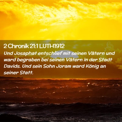 Picture 02 - 2 Chronik 21:1 LUTH1912 - Und Josaphat entschlief mit seinen Vätern und - Bible Verse Picture