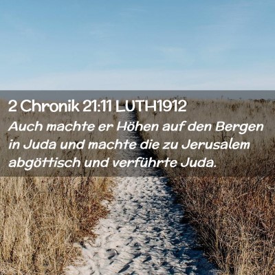 Picture 02 - 2 Chronik 21:11 LUTH1912 - Auch machte er Höhen auf den Bergen in Juda und - Bible Verse Picture