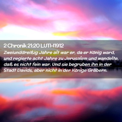 Picture 02 - 2 Chronik 21:20 LUTH1912 - Zweiunddreißig Jahre alt war er, da er König - Bible Verse Picture