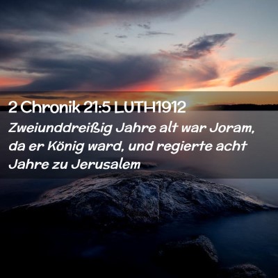 Picture 02 - 2 Chronik 21:5 LUTH1912 - Zweiunddreißig Jahre alt war Joram, da er König - Bible Verse Picture