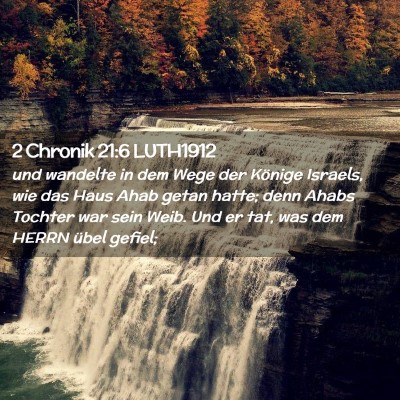 Picture 02 - 2 Chronik 21:6 LUTH1912 - und wandelte in dem Wege der Könige Israels, wie - Bible Verse Picture