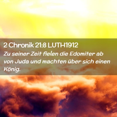 Picture 02 - 2 Chronik 21:8 LUTH1912 - Zu seiner Zeit fielen die Edomiter ab von Juda - Bible Verse Picture