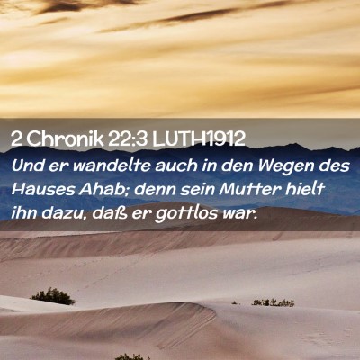 Picture 02 - 2 Chronik 22:3 LUTH1912 - Und er wandelte auch in den Wegen des Hauses - Bible Verse Picture