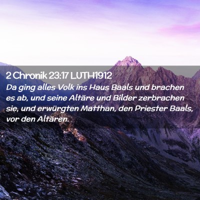 Picture 02 - 2 Chronik 23:17 LUTH1912 - Da ging alles Volk ins Haus Baals und brachen es - Bible Verse Picture