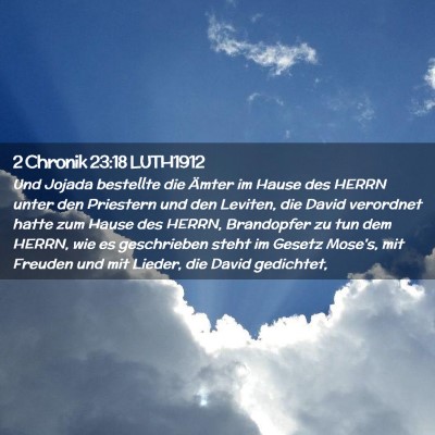 Picture 02 - 2 Chronik 23:18 LUTH1912 - Und Jojada bestellte die Ämter im Hause des - Bible Verse Picture
