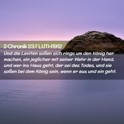 Picture 02 - 2 Chronik 23:7 LUTH1912 - Und die Leviten sollen sich rings um den König - Bible Verse Picture