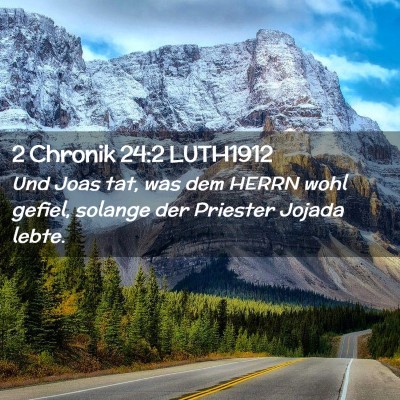 Picture 02 - 2 Chronik 24:2 LUTH1912 - Und Joas tat, was dem HERRN wohl gefiel, solange - Bible Verse Picture