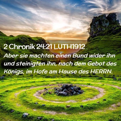 Picture 02 - 2 Chronik 24:21 LUTH1912 - Aber sie machten einen Bund wider ihn und - Bible Verse Picture