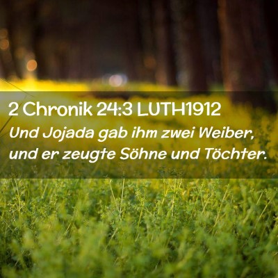 Picture 02 - 2 Chronik 24:3 LUTH1912 - Und Jojada gab ihm zwei Weiber, und er zeugte - Bible Verse Picture
