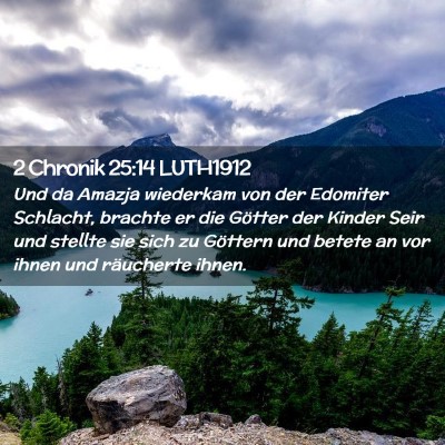 Picture 02 - 2 Chronik 25:14 LUTH1912 - Und da Amazja wiederkam von der Edomiter - Bible Verse Picture