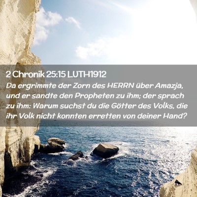 Picture 02 - 2 Chronik 25:15 LUTH1912 - Da ergrimmte der Zorn des HERRN über Amazja, und - Bible Verse Picture