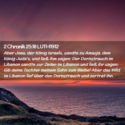 Picture 02 - 2 Chronik 25:18 LUTH1912 - Aber Joas, der König Israels, sandte zu Amazja, - Bible Verse Picture