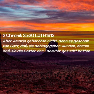 Picture 02 - 2 Chronik 25:20 LUTH1912 - Aber Amazja gehorchte nicht; denn es geschah von - Bible Verse Picture