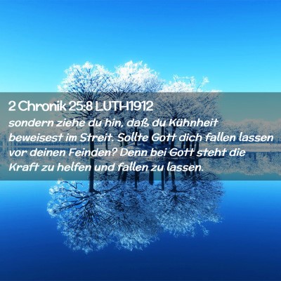 Picture 02 - 2 Chronik 25:8 LUTH1912 - sondern ziehe du hin, daß du Kühnheit beweisest - Bible Verse Picture