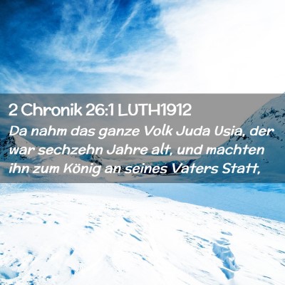 Picture 02 - 2 Chronik 26:1 LUTH1912 - Da nahm das ganze Volk Juda Usia, der war - Bible Verse Picture