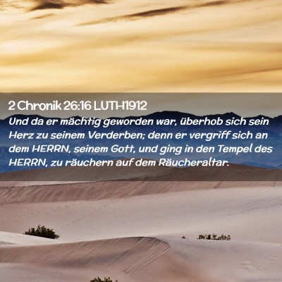 Picture 02 - 2 Chronik 26:16 LUTH1912 - Und da er mächtig geworden war, überhob sich - Bible Verse Picture