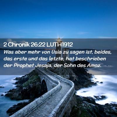 Picture 02 - 2 Chronik 26:22 LUTH1912 - Was aber mehr von Usia zu sagen ist, beides, das - Bible Verse Picture