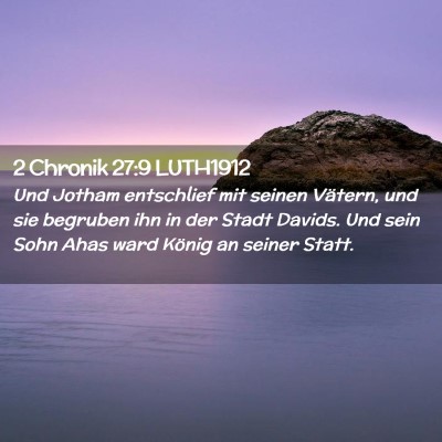 Picture 02 - 2 Chronik 27:9 LUTH1912 - Und Jotham entschlief mit seinen Vätern, und sie - Bible Verse Picture