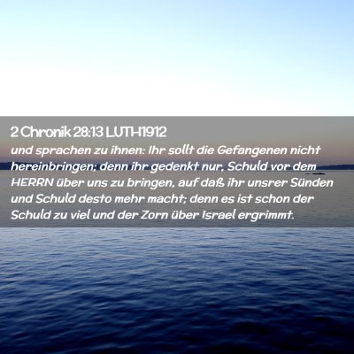 Picture 02 - 2 Chronik 28:13 LUTH1912 - und sprachen zu ihnen: Ihr sollt die Gefangenen - Bible Verse Picture