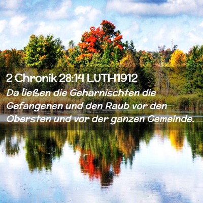 Picture 02 - 2 Chronik 28:14 LUTH1912 - Da ließen die Geharnischten die Gefangenen und - Bible Verse Picture