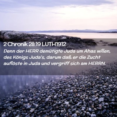 Picture 02 - 2 Chronik 28:19 LUTH1912 - Denn der HERR demütigte Juda um Ahas willen, des - Bible Verse Picture