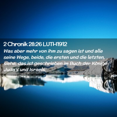 Picture 02 - 2 Chronik 28:26 LUTH1912 - Was aber mehr von ihm zu sagen ist und alle seine - Bible Verse Picture