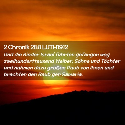 Picture 02 - 2 Chronik 28:8 LUTH1912 - Und die Kinder Israel führten gefangen weg - Bible Verse Picture