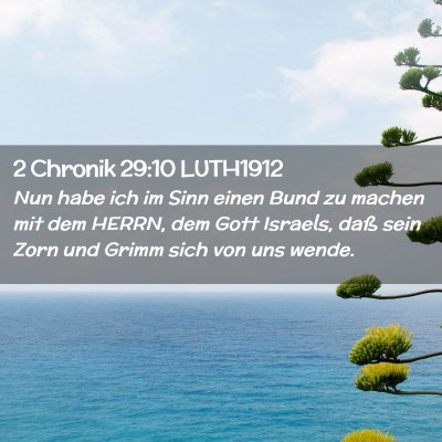 Picture 02 - 2 Chronik 29:10 LUTH1912 - Nun habe ich im Sinn einen Bund zu machen mit dem - Bible Verse Picture