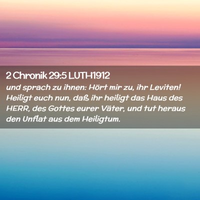 Picture 02 - 2 Chronik 29:5 LUTH1912 - und sprach zu ihnen: Hört mir zu, ihr Leviten! - Bible Verse Picture