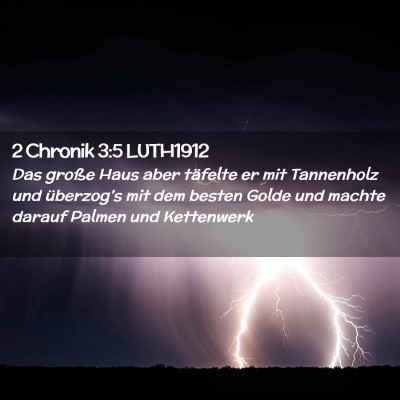 Picture 02 - 2 Chronik 3:5 LUTH1912 - Das große Haus aber täfelte er mit Tannenholz - Bible Verse Picture