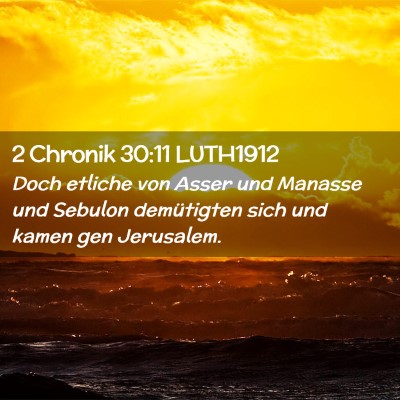 Picture 02 - 2 Chronik 30:11 LUTH1912 - Doch etliche von Asser und Manasse und Sebulon - Bible Verse Picture