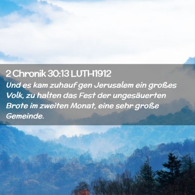 Picture 02 - 2 Chronik 30:13 LUTH1912 - Und es kam zuhauf gen Jerusalem ein großes Volk, - Bible Verse Picture