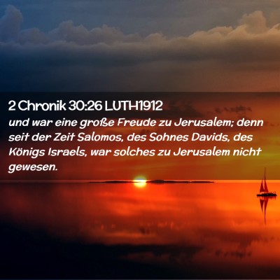 Picture 02 - 2 Chronik 30:26 LUTH1912 - und war eine große Freude zu Jerusalem; denn - Bible Verse Picture