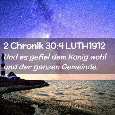 Picture 02 - 2 Chronik 30:4 LUTH1912 - Und es gefiel dem König wohl und der ganzen - Bible Verse Picture